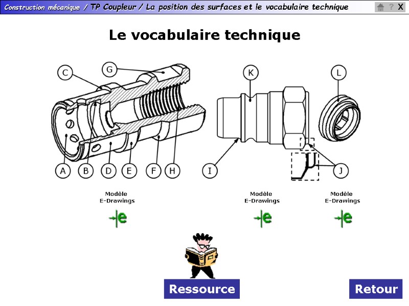 Le vocabulaire technique Retour Modèle  E-Drawings Ressource Modèle  E-Drawings Modèle  E-Drawings